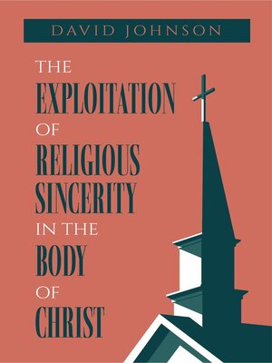 cover image of The Exploitation of Religious Sincerity in the Body of Christ